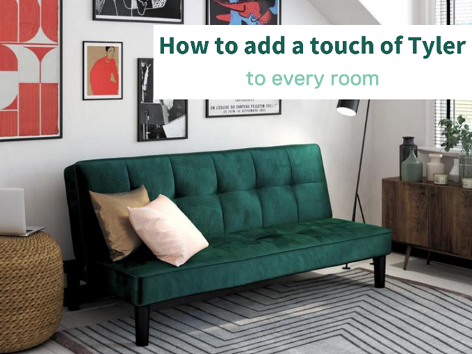 How to add a touch of Tyler to every room