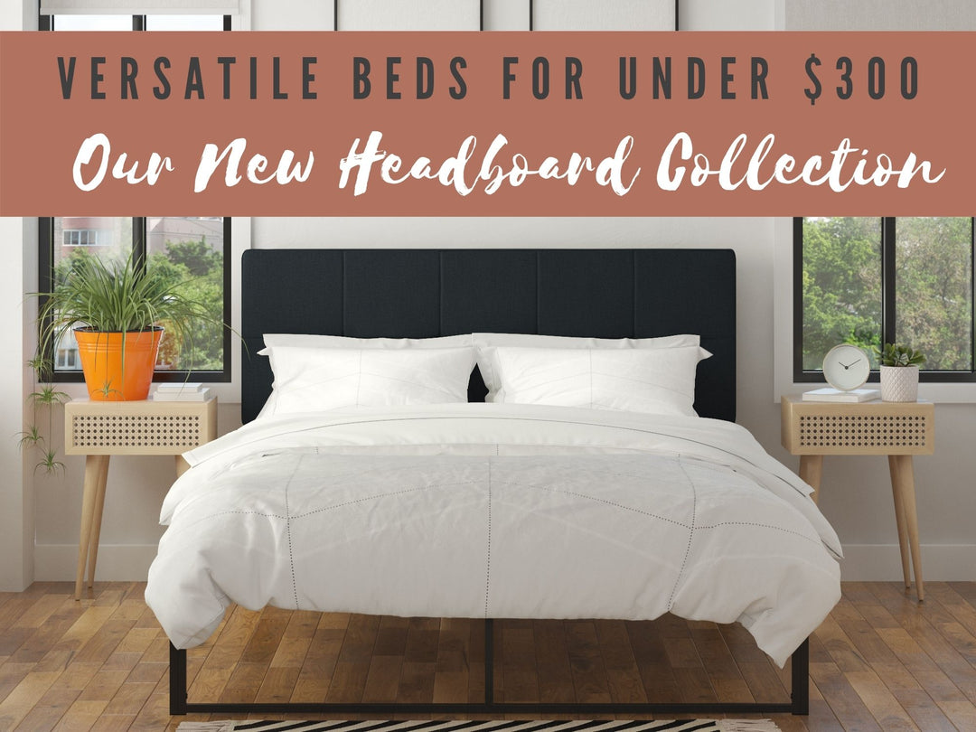 Versatile Beds for Under 300$: Our New Headboard Collection